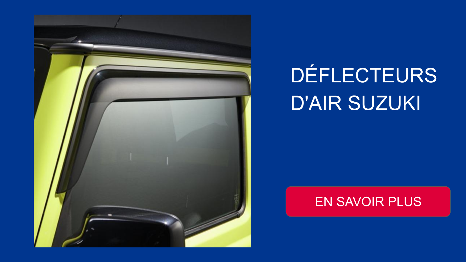 DÉFLECTEURS D_AIR SUZUKI